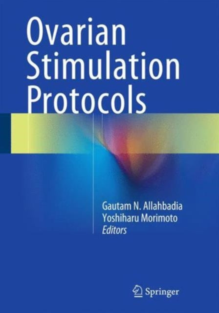 Book cover of: Ovarian Stimulation Protocols. By: Gautam N. Allahbadia