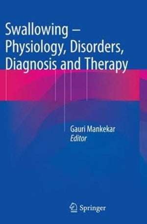 Swallowing – Physiology, Disorders, Diagnosis and Therapy