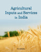 Book cover of: Agricultural Inputs & Services in India. By: D. Amutha