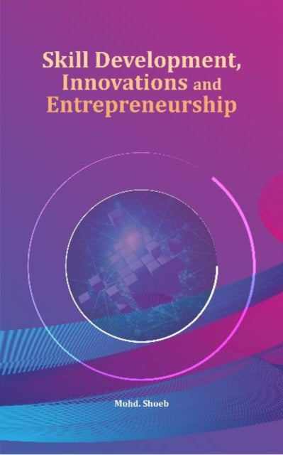Book cover of: Skill Development, Innovations and Entrepreneurship. By: Mohd Shoeb