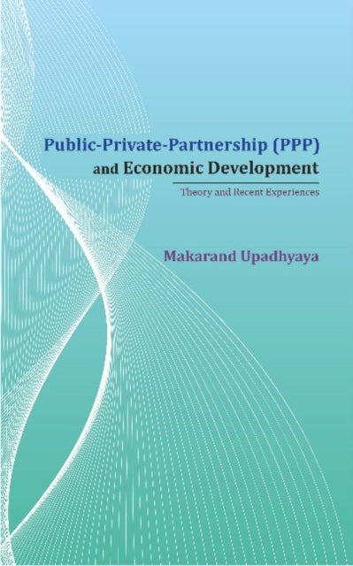 Book cover of: Public-Private-Partnership (PPP) and Economic Development. By: Makarand Upadhyaya