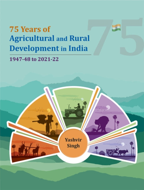 Book cover of: 75 Years of Agricultural and Rural Development in India. By: Yashvir Singh