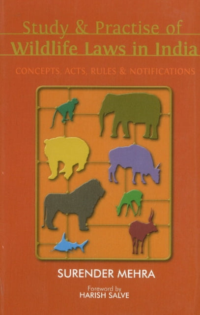 Book cover of: Study & Practice of Wildlife Laws in India. By: Surender Mehra