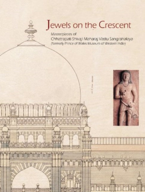 Book cover of: Jewels on the Crescent the Chatrapati Shivaji Maharaj Vastu Sangrahalaya Formerly Prince of Wales Museum of Western India. By: Kalpana Desai