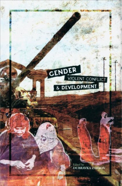 Book cover of: Gender, Violent Conflict and Development. By: Preeti Gill