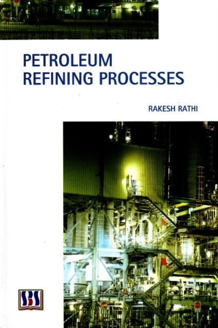 Book cover of: Petroleum Refining Processes. By: Rakesh Rathi