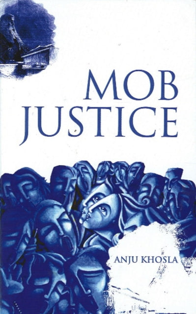 Book cover of: Mob Justice. By: Anju Khosla