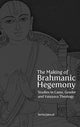 Book cover of: Making of Brahmanic Hegemony – Studies in Caste, Gender and Vaishnava Theology. By: Suvira Jaiswal