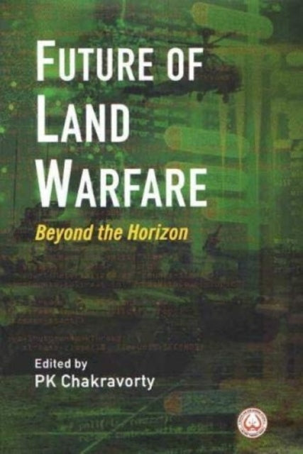 Book cover of: Future of Land Warfare. By: P. K. Chakravorty
