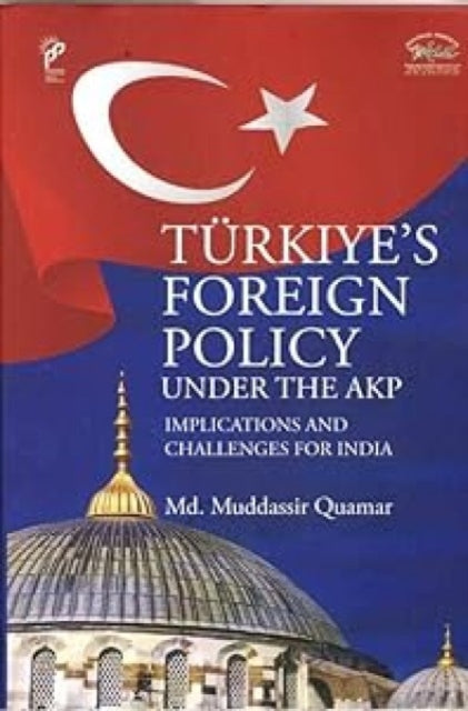 Book cover of: Turkiye`s Foreign Policy Under the AKP