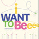 Book cover of: I Want to Be