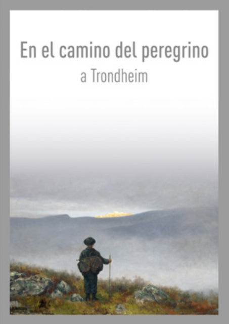 Book cover of: En el camino del peregrino a Trondheim / On the Pilgrim Way to Trondheim