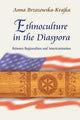 Book cover of: Ethnoculture in the Diaspora – Between Regionalism and Americanisation. By: Anna Brzozowska-Krajka