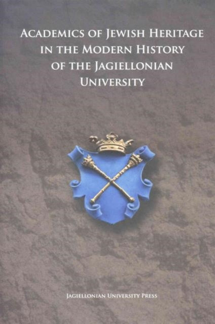 Book cover of: Academics of Jewish Origin in the History of the Jagiellonian University. By: Wieslaw Kozub