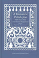 Book cover of: Romantic Polish–Jew – Rabbi Ozjasz Thon from Various Perspectives. By: Michal Galas