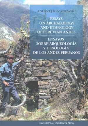 Essays on Archaeology and Ethnology of Peruvian Andes – Ensayos sobre arqueologia y etnologia de los Andes Peruanos