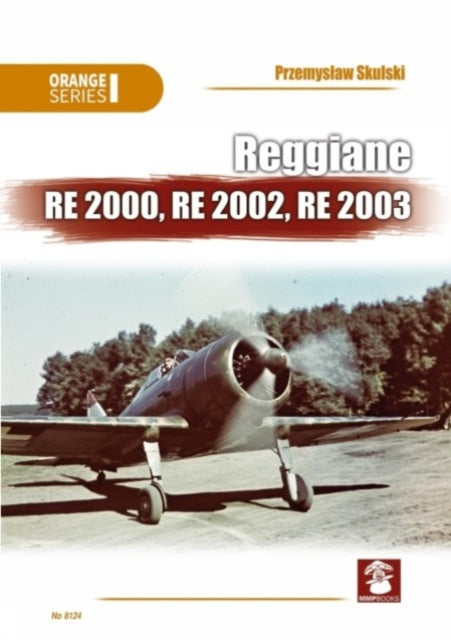Book cover of: Reggiane Re 2000, Re 2002, Re 2003. By: Przemyslaw Skulski
