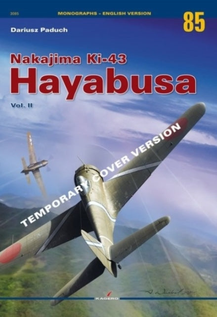 Book cover of: Nakajima Ki-43 Hayabusa Vol. II. By: Dariusz Paduch