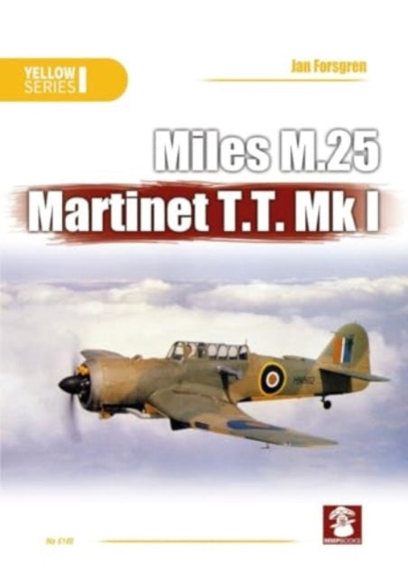 Book cover of: Miles M.25 Martinet T.T. Mk I. By: Jan Forsgren