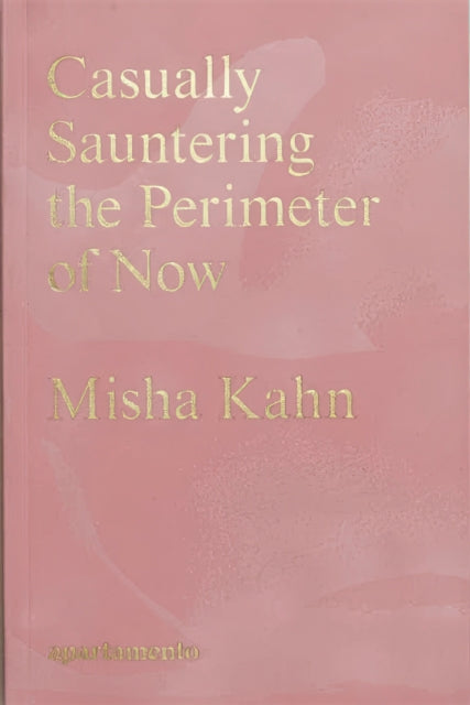 Book cover of: Casually Sauntering the Perimeter of Now. By: Misha Kahn