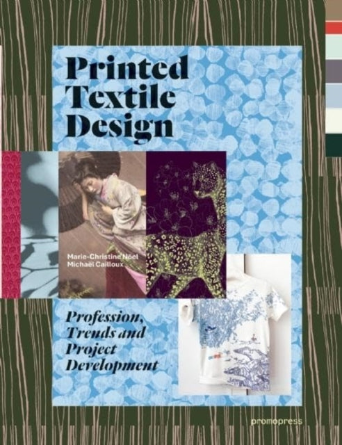 Book cover of: Printed Textile Design: Profession, Trends and Project Development. By: Marie-Christine Noel