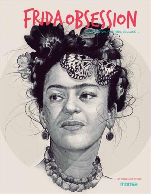 Book cover of: Frida Obsession. By: S.a. Instituto Monsa de Ediciones