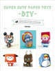 Book cover of: DIY Super Cute Paper Toys. By: Eva Minguet