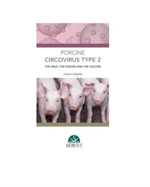 Book cover of: Porcine circovirus type 2: the Virus, the disease and the vaccine