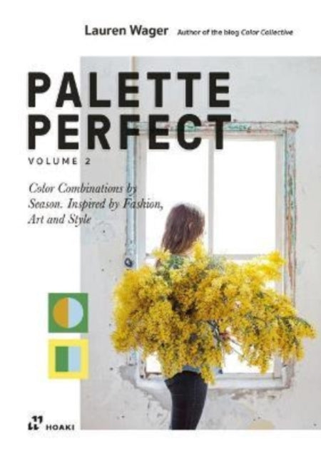 Palette Perfect, Vol. 2: Color Collective's Color Combinations by Season: Inspired by Fashion, Art and Style 9788417656720 Lauren Wager
