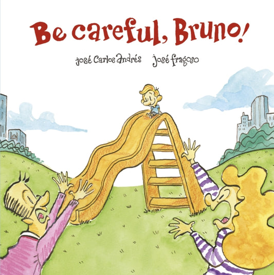 Book cover of: Be Careful, Bruno!. By: José Carlos Andrés