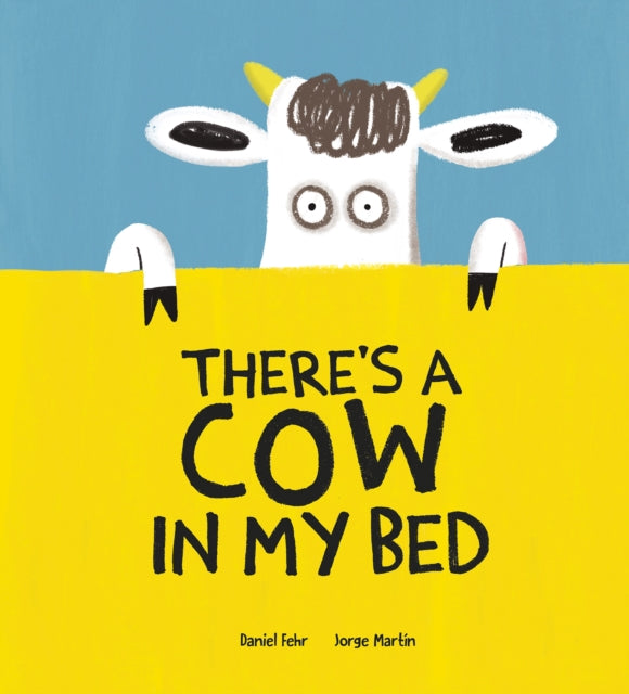 Book cover of: There's a Cow in My Bed. By: Daniel Fehr