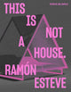 Book cover of: Ramon Esteve: This Is Not a House. By: Ramon Esteve