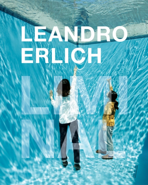 Book cover of: Leandro Erlich: Liminal. By: Leandro Erlich