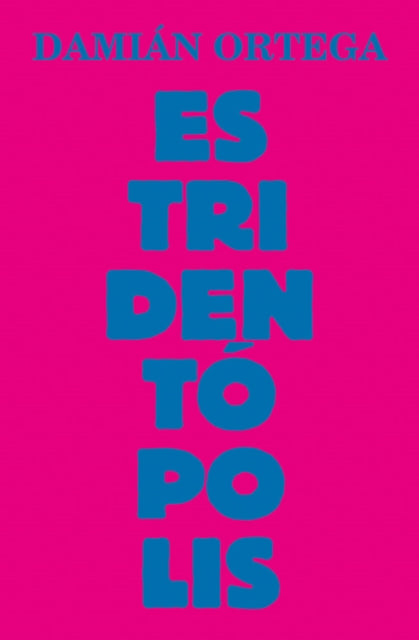 Book cover of: Damian Ortega: Estridentopolis. By: Damian Ortega