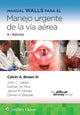 Book cover of: Manual Walls para el manejo urgente de la via aerea. By: Brown, Calvin A., III