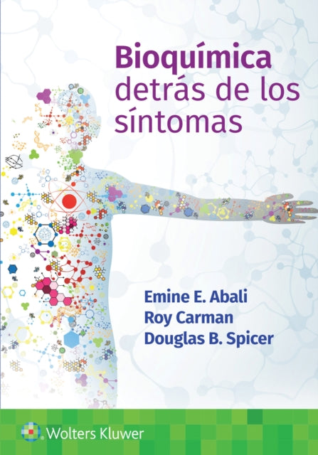 Book cover of: Bioquimica. Detras de los sintomas. By: Emine E. Abali