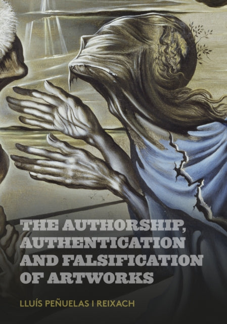 Book cover of: Authorship, Authentication and Falsification of Artworks