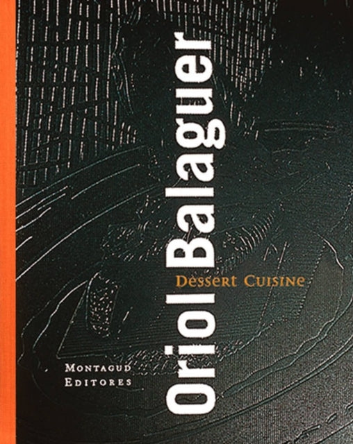 Book cover of: Dessert Cuisine. By: Oriol Balaguer