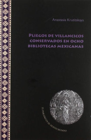 Pliegos de villancicos conservados en ocho bibliotecas mexicanas