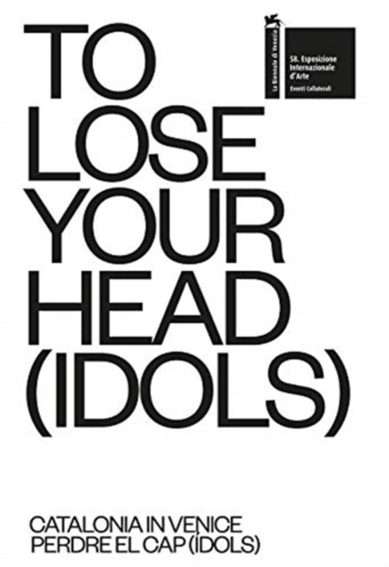 Book cover of: TO LOSE YOUR HEAD (IDOLS) – Catalonia in Venice. By: Pedro Azara