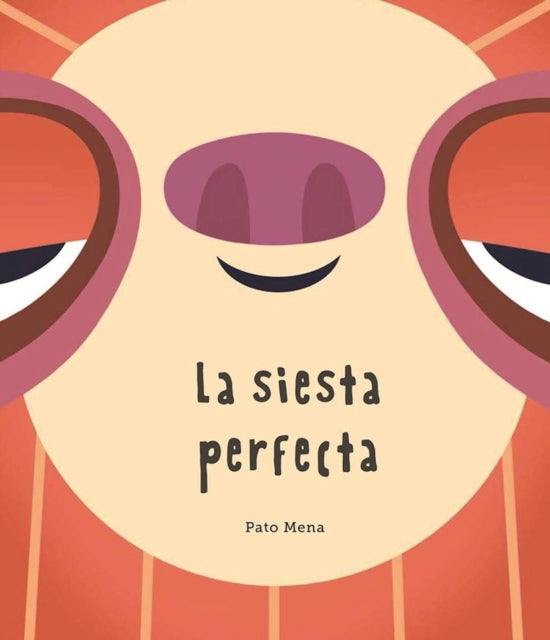 Book cover of: La siesta perfecta (Junior Library Guild Selection). By: Pato Mena
