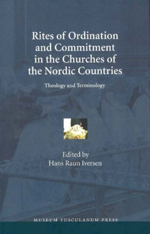 Rites of Ordination & Commitment in the Churches of the Nordic Countries