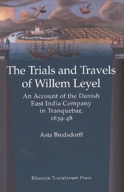 Book cover of: Willem Leyel's Travel to India 1639-1643. By: Asta Bredsdorff