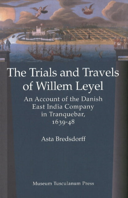 Book cover of: Trials & Travels of Willem Leyel. By: Asta Bredsdorff