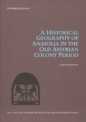 Historical Geography of Anatolia in the Old Assyrian Colony Period