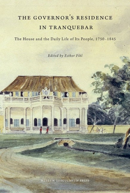 Book cover of: Governor's Residence in Tranquebar. By: Esther Fihl