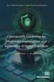 Book cover of: Cybersecurity Leadership for Healthcare Organizations and Institutions of Higher Education. By: Bradley Fowler