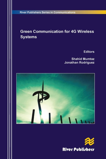 Book cover of: Green Communication in 4G Wireless Systems. By: Shahid Mumtaz