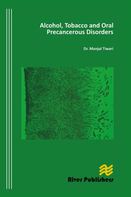 Book cover of: Alcohol, Tobacco and Oral Precancerous Disorders. By: Munjul Tiwari