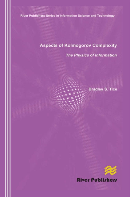 Book cover of: Aspects of Kolmogorov Complexity the Physics of Information